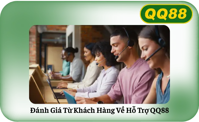 Danh Gia Tu Khach Hang Ve Ho Tro QQ88 Đánh Giá Từ Khách Hàng Về Hỗ Trợ QQ88