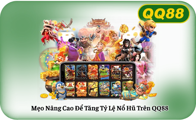 Meo Nang Cao De Tang Ty Le No Hu Tren QQ88 Mẹo Nâng Cao Để Tăng Tỷ Lệ Nổ Hũ Trên QQ88